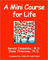 A Mini Course for Life by Diane Cirincione and Gerald Jampolsky.